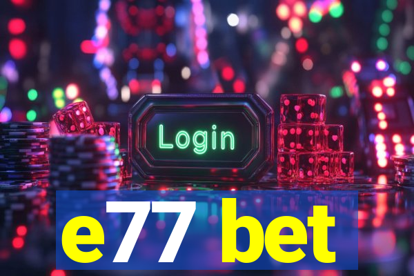 e77 bet